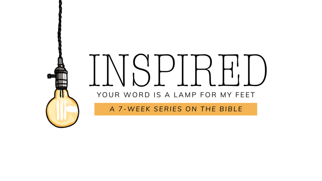 Inspired: Why Read the Bible? Part 2