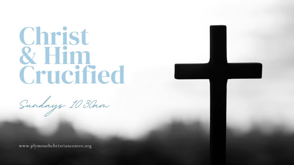 Christ & Him Crucified – 3